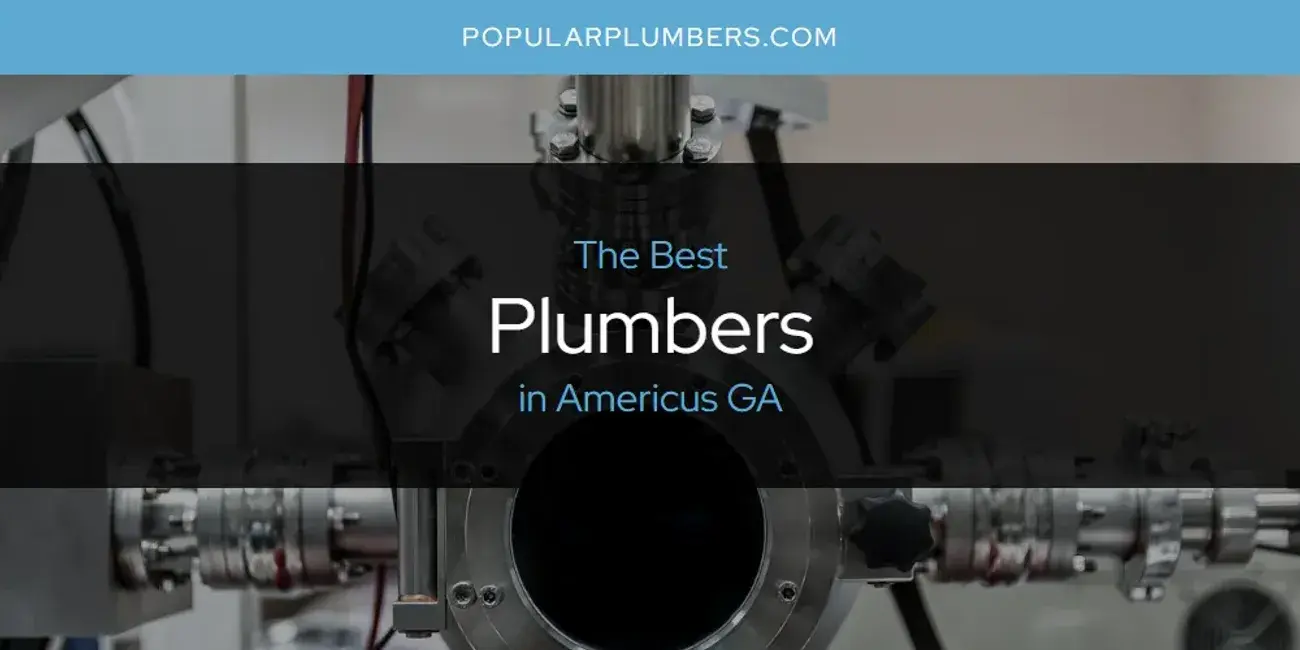The Absolute Best Plumbers in Americus GA  [Updated 2024]