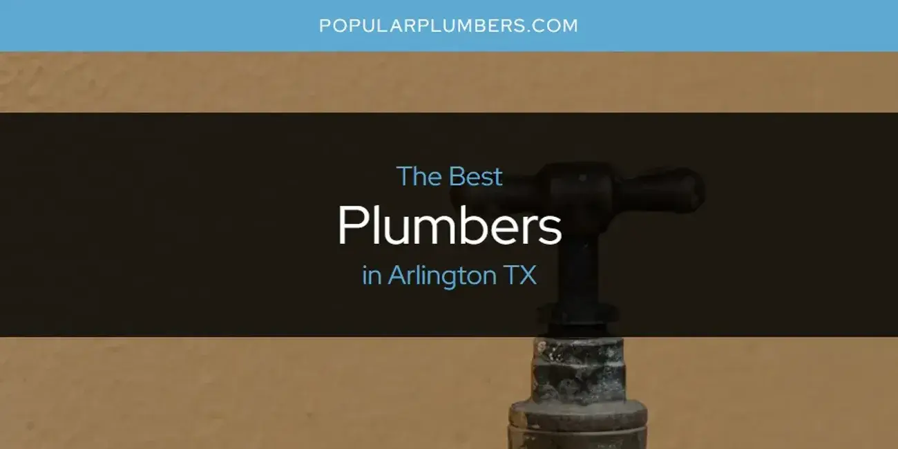 The Absolute Best Plumbers in Arlington TX  [Updated 2024]