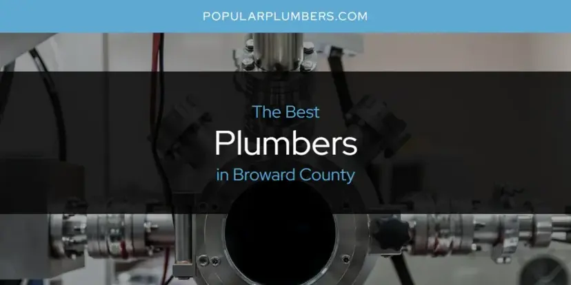 The Absolute Best Plumbers in Broward County  [Updated 2024]