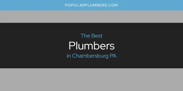 The Absolute Best Plumbers in Chambersburg PA  [Updated 2024]