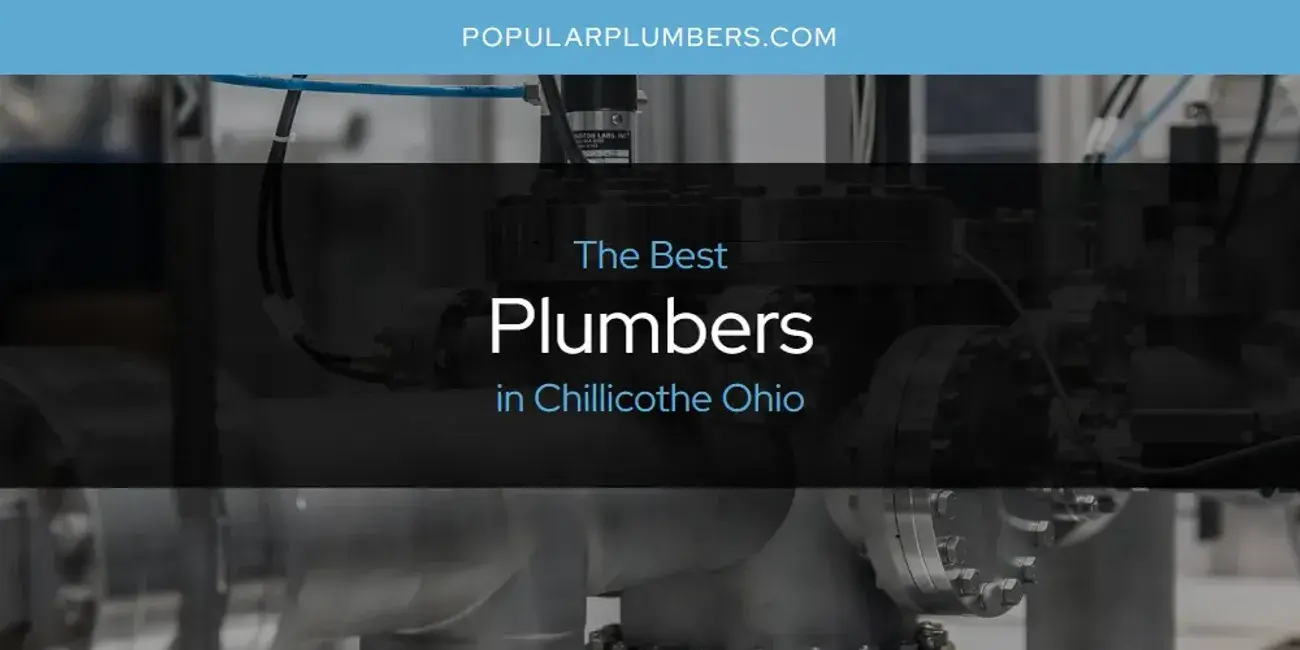 The Absolute Best Plumbers in Chillicothe Ohio  [Updated 2024]