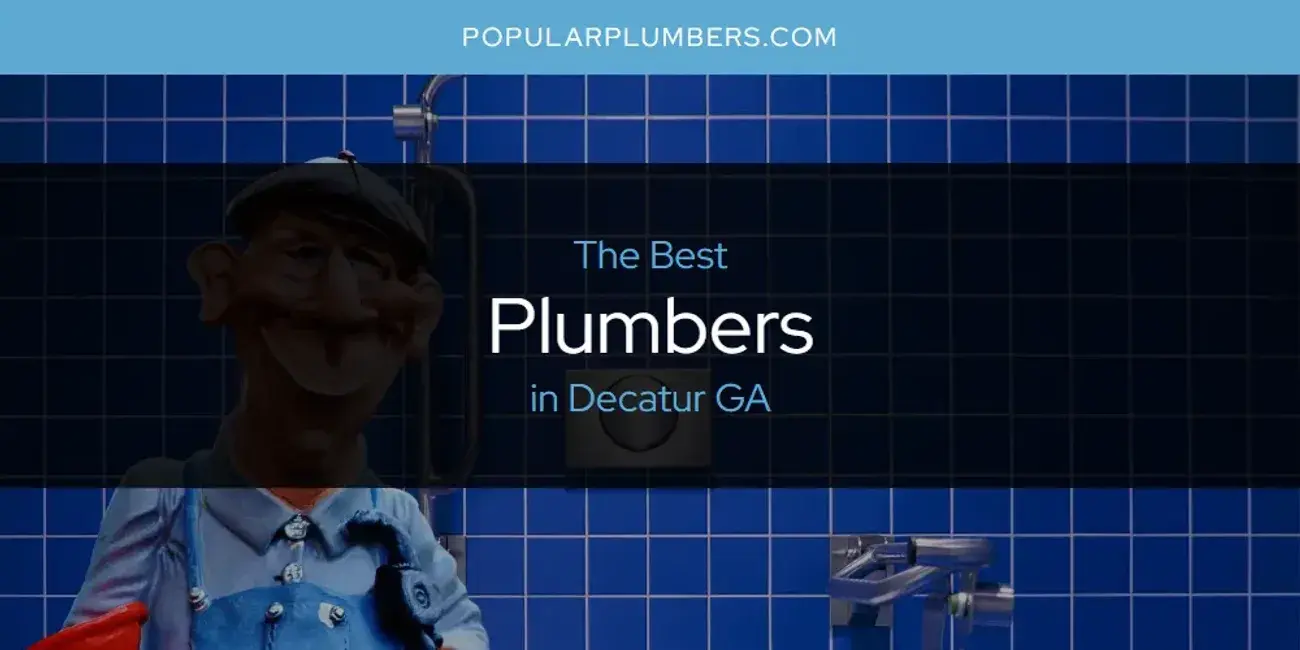 The Absolute Best Plumbers in Decatur GA  [Updated 2024]