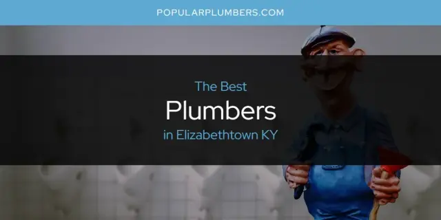 The Absolute Best Plumbers in Elizabethtown KY  [Updated 2024]