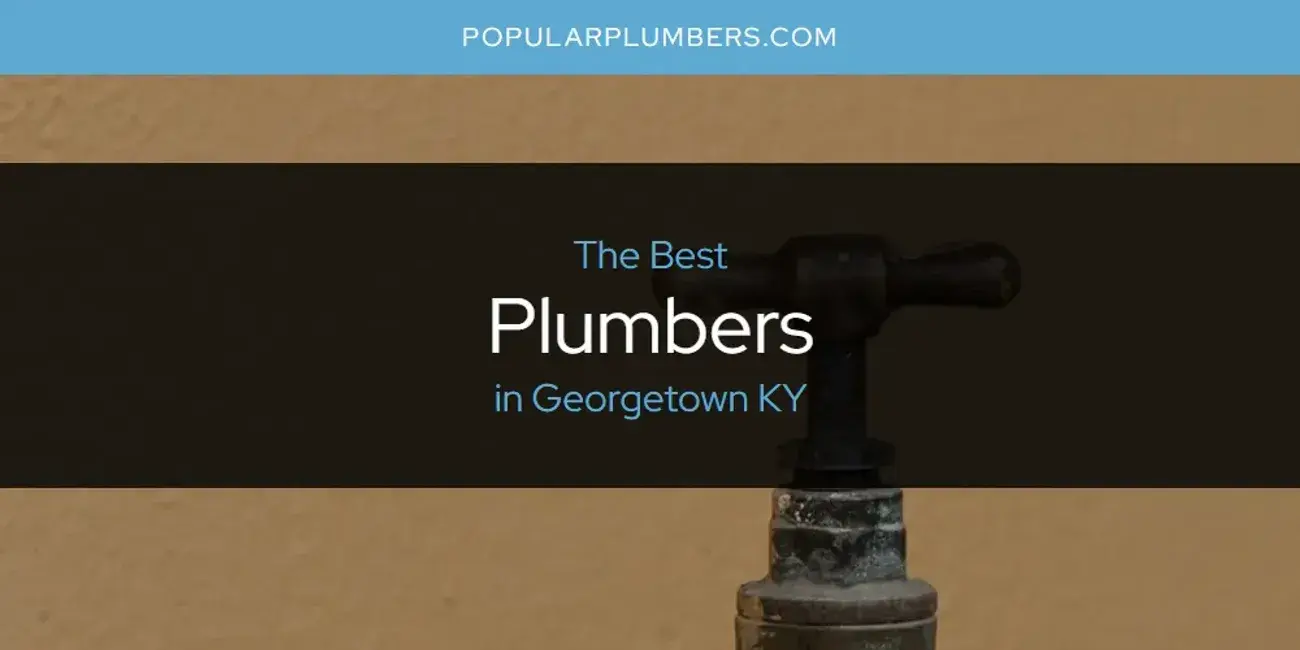 The Absolute Best Plumbers in Georgetown KY  [Updated 2024]