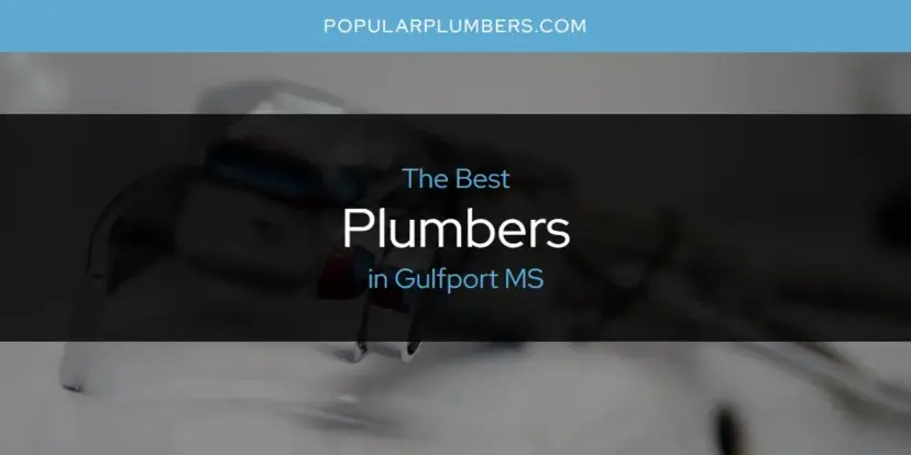 The Absolute Best Plumbers in Gulfport MS  [Updated 2024]