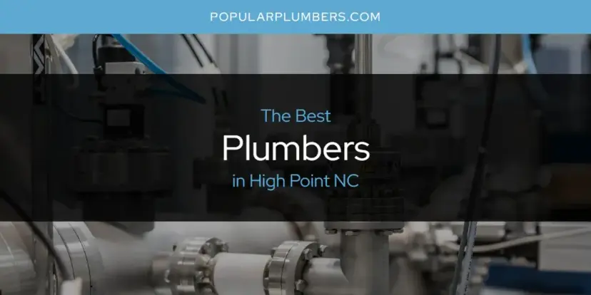 The Absolute Best Plumbers in High Point NC  [Updated 2024]
