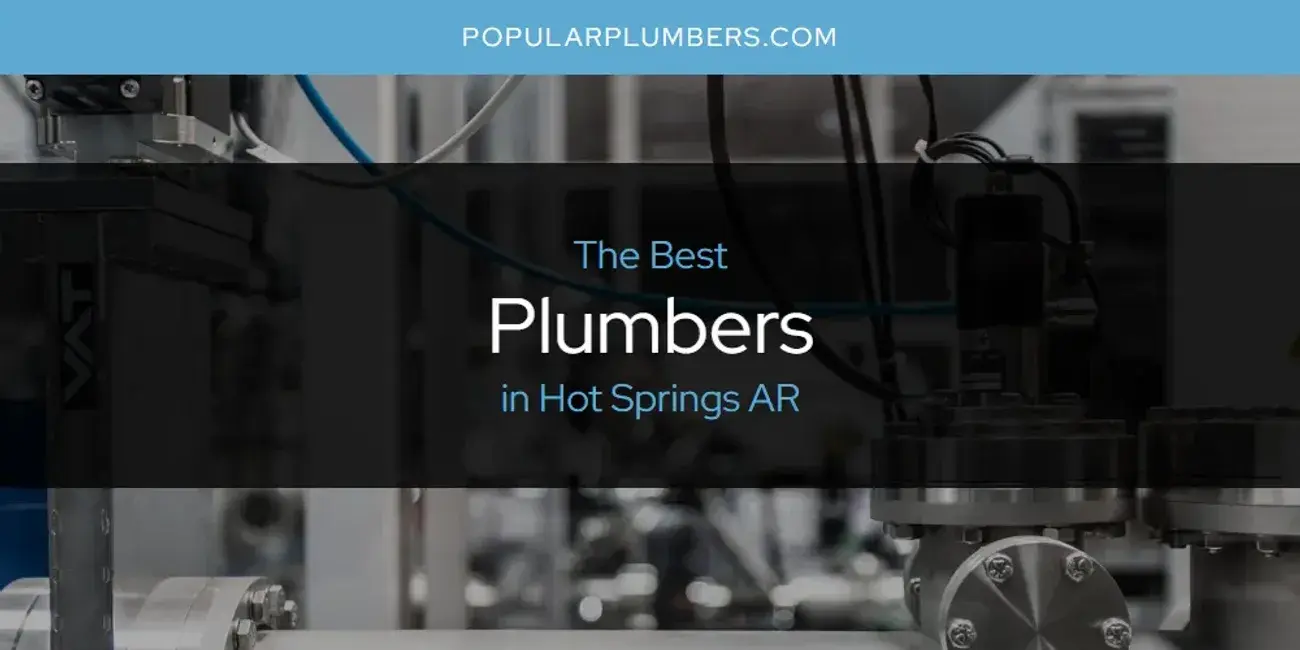The Absolute Best Plumbers in Hot Springs AR  [Updated 2024]