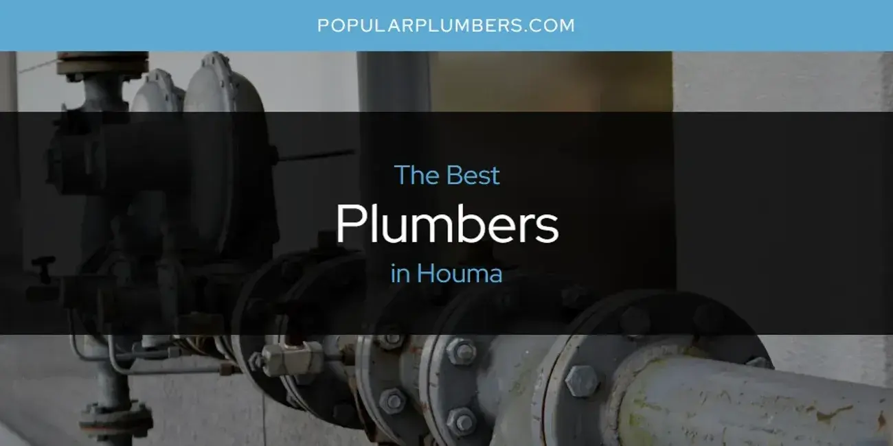 The Absolute Best Plumbers in Houma  [Updated 2024]