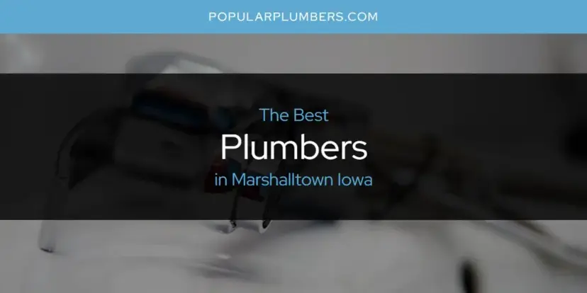 Marshalltown Iowa's Best Plumbers [Updated 2024]