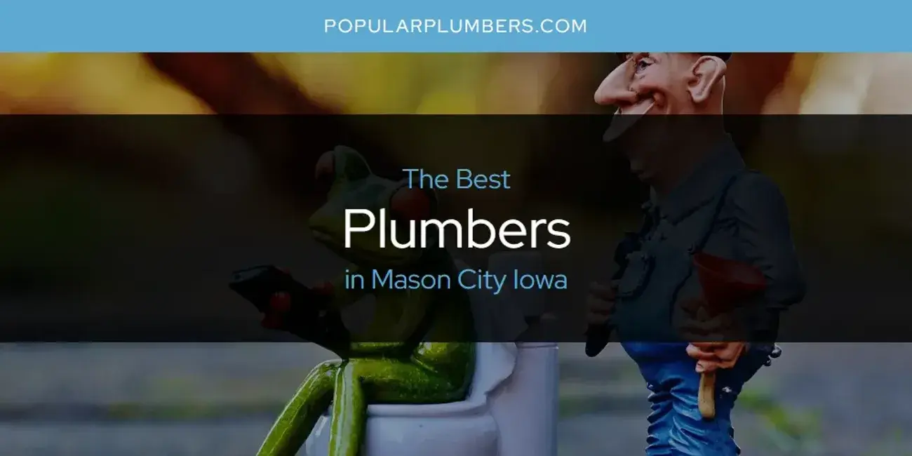 Mason City Iowa's Best Plumbers [Updated 2024]