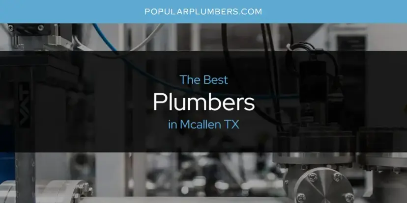 Mcallen TX's Best Plumbers [Updated 2024]