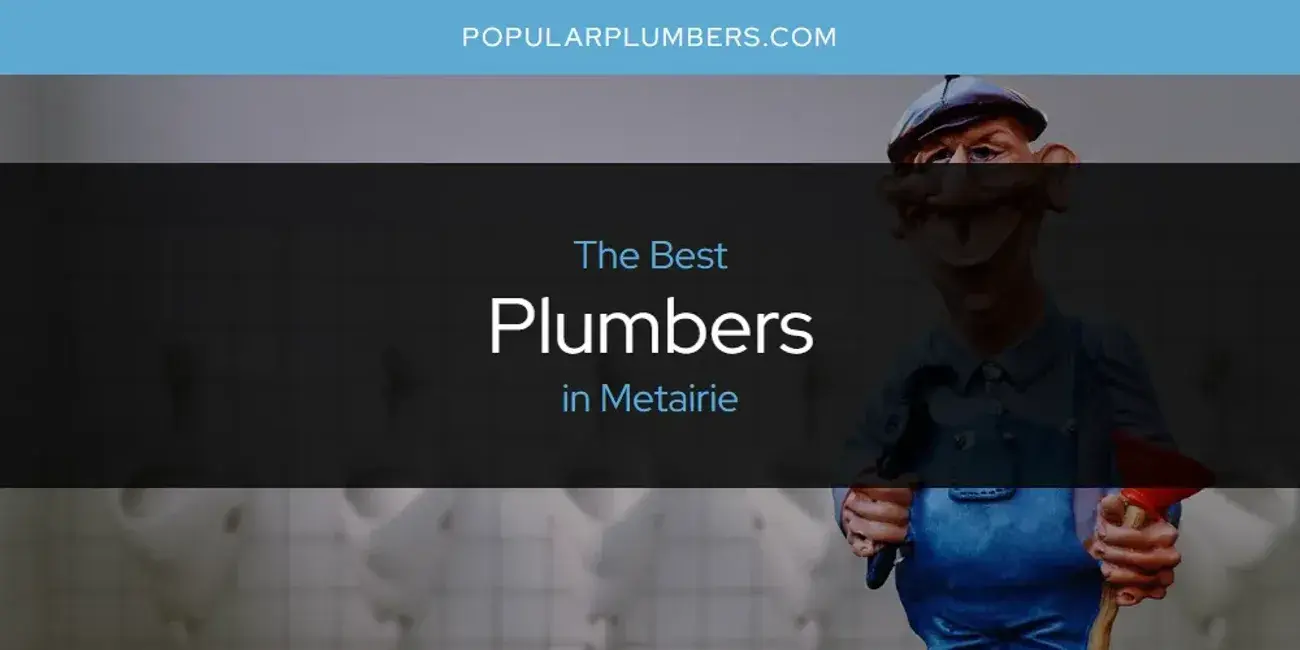 Metairie's Best Plumbers [Updated 2024]