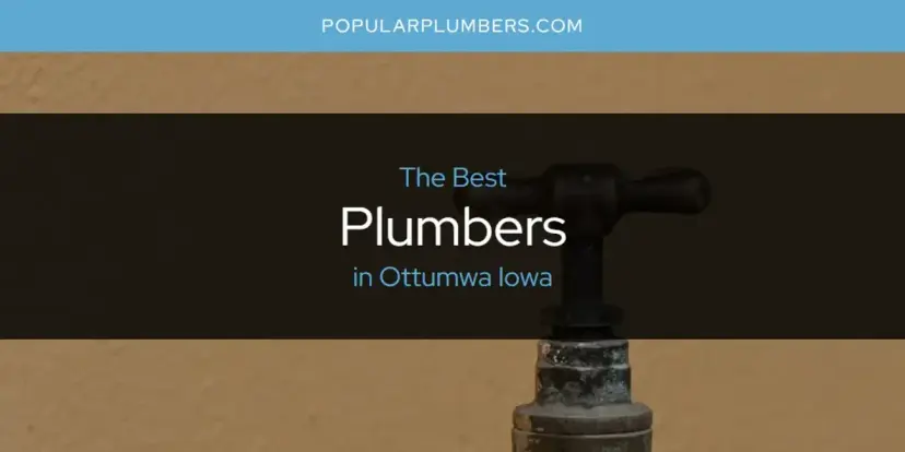 Ottumwa Iowa's Best Plumbers [Updated 2024]