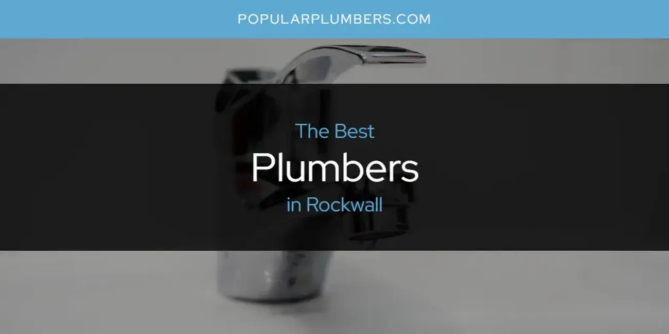 Rockwall's Best Plumbers [Updated 2024]