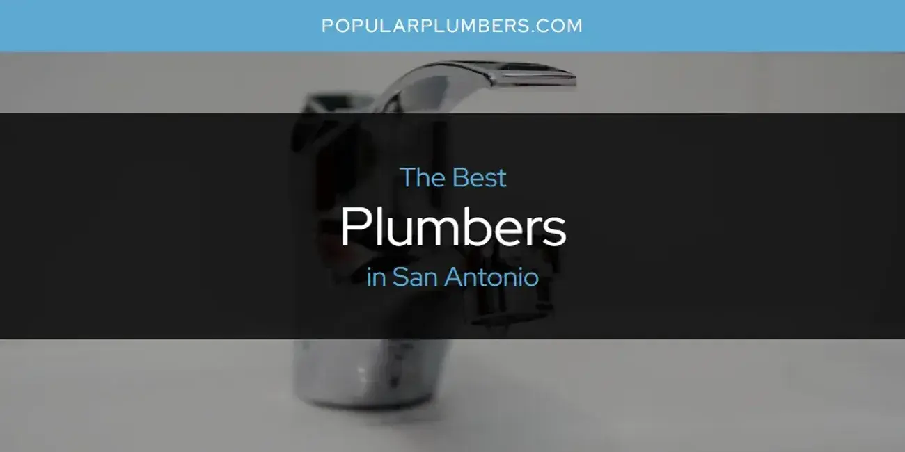 San Antonio's Best Plumbers [Updated 2024]