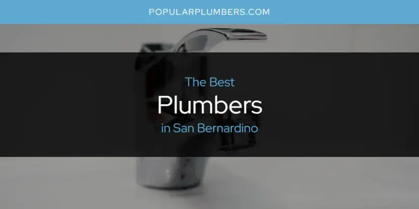 San Bernardino's Best Plumbers [Updated 2024]