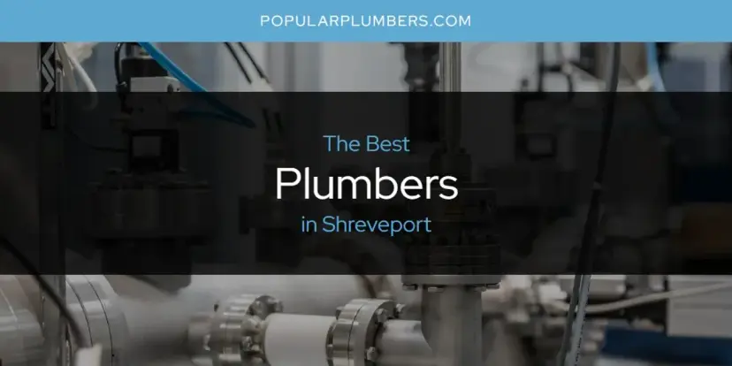 Shreveport's Best Plumbers [Updated 2024]