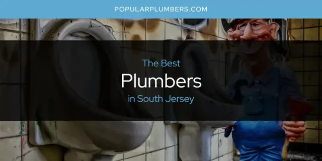 South Jersey's Best Plumbers [Updated 2024]