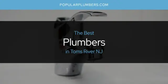 Toms River NJ's Best Plumbers [Updated 2024]
