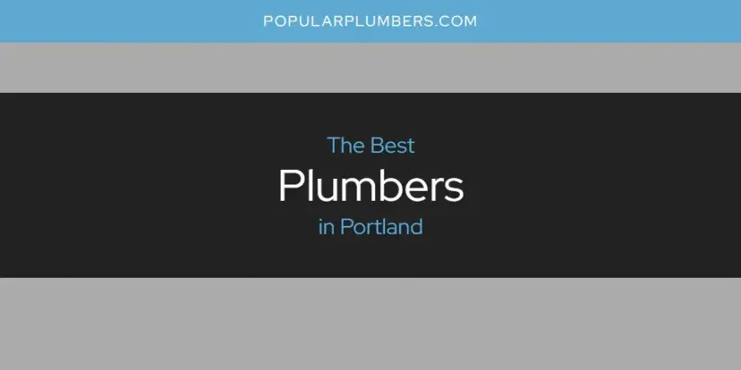 Portland's Best Plumbers [Updated 2024]