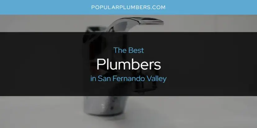 San Fernando Valley's Best Plumbers [Updated 2024]